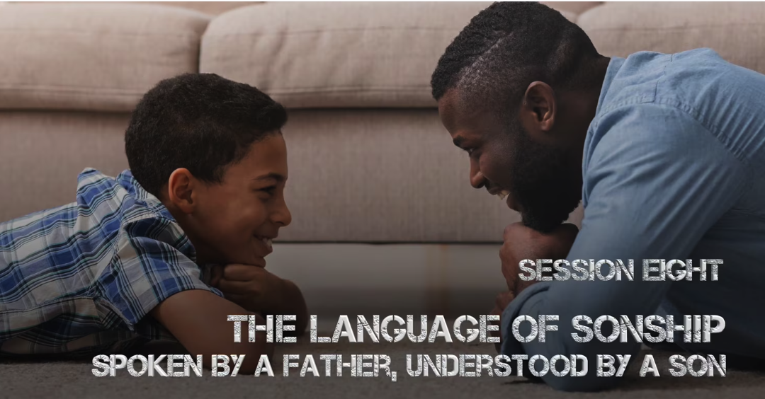 The Mission-Driven Man – Session 8: The Language of Sonship